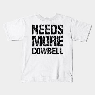 Needs More Cowbell Kids T-Shirt